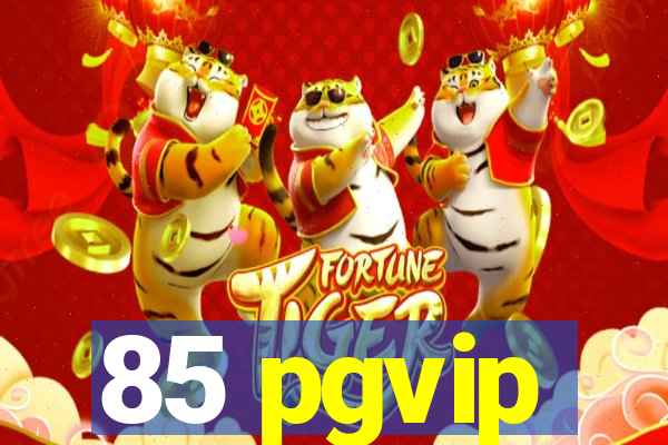 85 pgvip